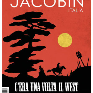 Jacobin italia n27 - C'era una volta il west